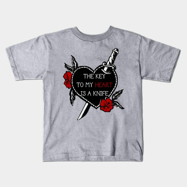 the key to my heart is a knife Kids T-Shirt by remerasnerds